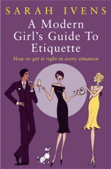 A Modern Girl's Guide To Etiquette : How to get it right in every situation, Paperback Book A Modern Girl's Guide To Etiquette : How to get it right in every situation, Paperback Book