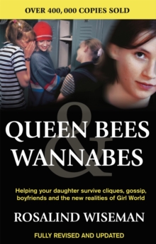 Queen Bees And Wannabes for the Facebook Generation : Helping your teenage daughter survive cliques, gossip, bullying and boyfriends, Paperback Book Queen Bees And Wannabes for the Facebook Generation : Helping your teenage daughter survive cliques, gossip, bullying and boyfriends, Paperback Book