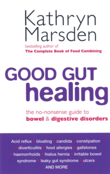 Good Gut Healing : The no-nonsense guide to bowel & digestive disorders, Paperback Book Good Gut Healing : The no-nonsense guide to bowel & digestive disorders, Paperback Book