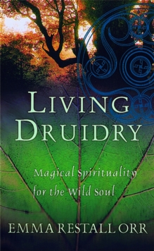 Living Druidry : Magical Spirituality for the Wild Soul, Paperback Book Living Druidry : Magical Spirituality for the Wild Soul, Paperback Book