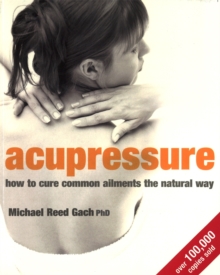 Acupressure : How to Cure Common Ailments the Natural Way, Paperback Book Acupressure : How to Cure Common Ailments the Natural Way, Paperback Book