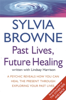 Past Lives, Future Healing : A Psychic Reveals How You Can Heal the Present Through Exploring Your Past Lives, Paperback Book Past Lives, Future Healing : A Psychic Reveals How You Can Heal the Present Through Exploring Your Past Lives, Paperback Book