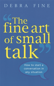 The Fine Art of Small Talk : How to Start a Conversation in Any Situation, Paperback Book The Fine Art of Small Talk : How to Start a Conversation in Any Situation, Paperback Book