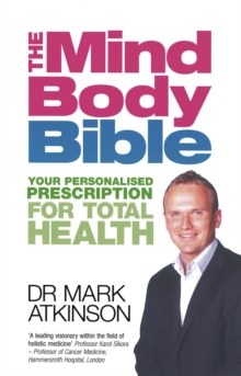 The Mind-Body Bible : Your personalised prescription for total health, Paperback Book The Mind-Body Bible : Your personalised prescription for total health, Paperback Book