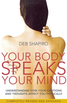 Your Body Speaks Your Mind : Understanding how your emotions and thoughts affect you physically, Paperback Book Your Body Speaks Your Mind : Understanding how your emotions and thoughts affect you physically, Paperback Book