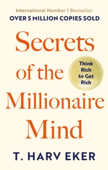 Secrets Of The Millionaire Mind : Think rich to get rich, Paperback Book Secrets Of The Millionaire Mind : Think rich to get rich, Paperback Book
