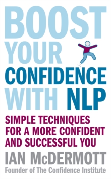 Boost Your Confidence with NLP : Simple Techniques for a More Confident and Successful You, Paperback Book Boost Your Confidence with NLP : Simple Techniques for a More Confident and Successful You, Paperback Book