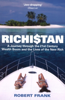 Richistan : A Journey Through the 21st Century Wealth Boom and the Lives of the New Rich, Paperback Book Richistan : A Journey Through the 21st Century Wealth Boom and the Lives of the New Rich, Paperback Book