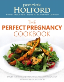 The Perfect Pregnancy Cookbook : Boost Fertility and Promote a Healthy Pregnancy with Optimum Nutrition, Paperback Book The Perfect Pregnancy Cookbook : Boost Fertility and Promote a Healthy Pregnancy with Optimum Nutrition, Paperback Book
