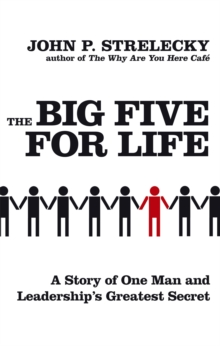 The Big Five for Life : A Story of One Man and Leadership's Greatest Secret, Paperback Book The Big Five for Life : A Story of One Man and Leadership's Greatest Secret, Paperback Book