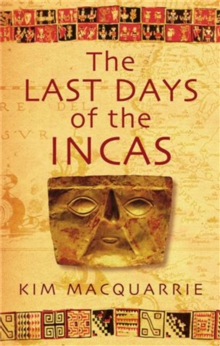 The Last Days of the Incas, Paperback Book The Last Days of the Incas, Paperback Book
