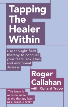Tapping the Healer within : Use Thought Field Therapy to Conquer Your Fears, Anxieties and Emotional Distress, Paperback Book Tapping the Healer within : Use Thought Field Therapy to Conquer Your Fears, Anxieties and Emotional Distress, Paperback Book