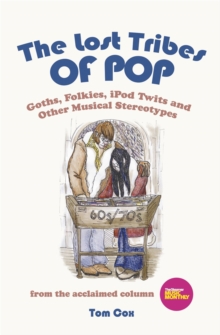 The Lost Tribes of Pop : Goths, Folkies, iPod Twits and Other Musical Stereotypes, Hardback Book The Lost Tribes of Pop : Goths, Folkies, iPod Twits and Other Musical Stereotypes, Hardback Book