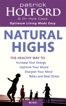 Natural Highs : The Healthy Way to Increase Your Energy, Improve Your Mood, Sharpen Your Mind, Relax and Beat Stress, Paperback Book Natural Highs : The Healthy Way to Increase Your Energy, Improve Your Mood, Sharpen Your Mind, Relax and Beat Stress, Paperback Book