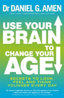 Use Your Brain to Change Your Age : Secrets to Look, Feel and Think Younger Every Day, Paperback Book Use Your Brain to Change Your Age : Secrets to Look, Feel and Think Younger Every Day, Paperback Book