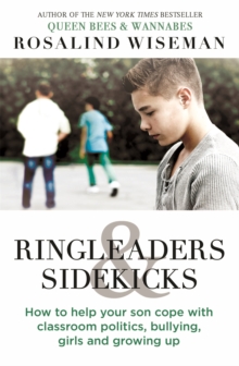 Ringleaders and Sidekicks : How to Help Your Son Cope with Classroom Politics, Bullying, Girls and Growing Up, Paperback Book Ringleaders and Sidekicks : How to Help Your Son Cope with Classroom Politics, Bullying, Girls and Growing Up, Paperback Book