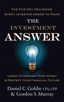 The Investment Answer : Learn to Manage Your Money and Protect Your Financial Future, Paperback Book The Investment Answer : Learn to Manage Your Money and Protect Your Financial Future, Paperback Book