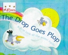 Little Bees: The Drop Goes Plop : A first look at the water cycle, Paperback Book Little Bees: The Drop Goes Plop : A first look at the water cycle, Paperback Book