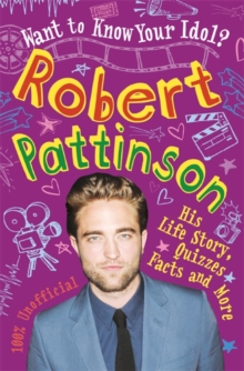 Want to Know Your Idol?: Robert Pattinson, Paperback Book Want to Know Your Idol?: Robert Pattinson, Paperback Book