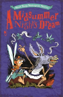Short, Sharp Shakespeare Stories: A Midsummer Night's Dream, Paperback Book Short, Sharp Shakespeare Stories: A Midsummer Night's Dream, Paperback Book