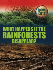 Unstable Earth: What Happens if the Rainforests Disappear?, Paperback / softback Book Unstable Earth: What Happens if the Rainforests Disappear?, Paperback / softback Book
