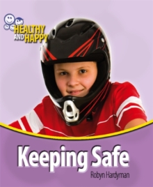 Healthy and Happy: Keeping Safe, Paperback / softback Book Healthy and Happy: Keeping Safe, Paperback / softback Book