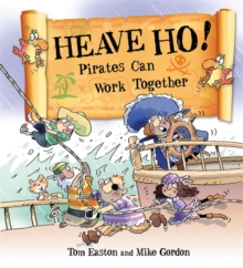 Pirates to the Rescue: Heave Ho! Pirates Can Work Together, Hardback Book Pirates to the Rescue: Heave Ho! Pirates Can Work Together, Hardback Book