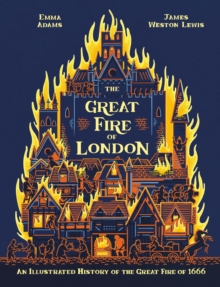 The Great Fire of London : Anniversary Edition of the Great Fire of 1666, Hardback Book The Great Fire of London : Anniversary Edition of the Great Fire of 1666, Hardback Book