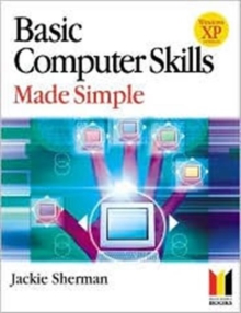 Basic Computer Skills Made Simple XP Version : XP Version, Paperback Book Basic Computer Skills Made Simple XP Version : XP Version, Paperback Book