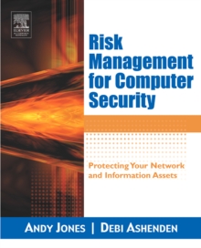 Risk Management for Computer Security : Protecting Your Network and Information Assets, Paperback / softback Book Risk Management for Computer Security : Protecting Your Network and Information Assets, Paperback / softback Book