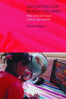 Educating Our Black Children : New Directions and Radical Approaches, Paperback Book Educating Our Black Children : New Directions and Radical Approaches, Paperback Book