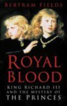 Royal Blood : King Richard III & the Mystery of the Princes, Paperback Book Royal Blood : King Richard III & the Mystery of the Princes, Paperback Book