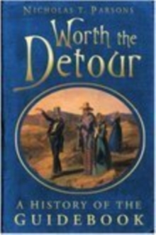 Worth the Detour : A History of the Guidebook, Paperback Book Worth the Detour : A History of the Guidebook, Paperback Book