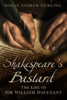 Shakespeare's Bastard : The Life of Sir William Davenant, Paperback Book Shakespeare's Bastard : The Life of Sir William Davenant, Paperback Book