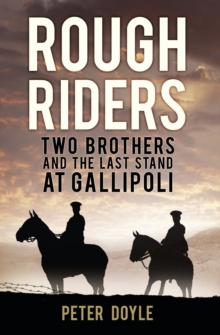 Rough Riders : Two Brothers and the Last Stand at Gallipoli, Hardback Book Rough Riders : Two Brothers and the Last Stand at Gallipoli, Hardback Book