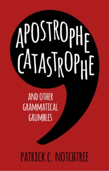 Apostrophe Catastrophe : And Other Grammatical Grumbles, Hardback Book Apostrophe Catastrophe : And Other Grammatical Grumbles, Hardback Book
