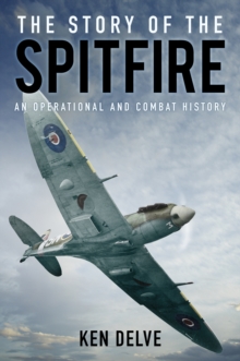 The Story of the Spitfire : An Operational and Combat History, Paperback Book The Story of the Spitfire : An Operational and Combat History, Paperback Book