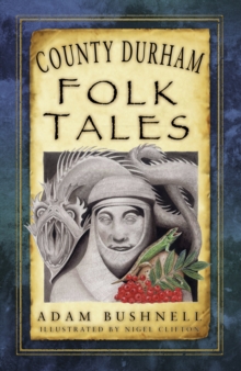 County Durham Folk Tales, Paperback / softback Book County Durham Folk Tales, Paperback / softback Book