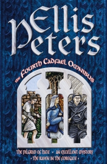 The Fourth Cadfael Omnibus : The Pilgrim of Hate, An Excellent Mystery, The Raven in the Foregate, Paperback Book The Fourth Cadfael Omnibus : The Pilgrim of Hate, An Excellent Mystery, The Raven in the Foregate, Paperback Book