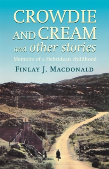 Crowdie and Cream and Other Stories : Memoirs of a Hebridean Childhood, Paperback Book Crowdie and Cream and Other Stories : Memoirs of a Hebridean Childhood, Paperback Book
