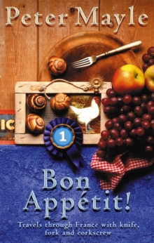 Bon Appetit! : Travels with knife,fork & corkscrew through France, Paperback Book Bon Appetit! : Travels with knife,fork & corkscrew through France, Paperback Book