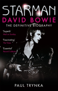 Starman : David Bowie - The Definitive Biography, Paperback Book Starman : David Bowie - The Definitive Biography, Paperback Book