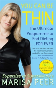 You Can Be Thin : The Ultimate Programme to End Dieting...Forever, Paperback Book You Can Be Thin : The Ultimate Programme to End Dieting...Forever, Paperback Book