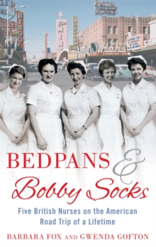 Bedpans and Bobby Socks : Five British Nurses on the American Road Trip of a Lifetime, Paperback Book Bedpans and Bobby Socks : Five British Nurses on the American Road Trip of a Lifetime, Paperback Book