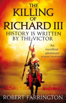 The Killing of Richard III : Wars of the Roses I, Paperback Book The Killing of Richard III : Wars of the Roses I, Paperback Book