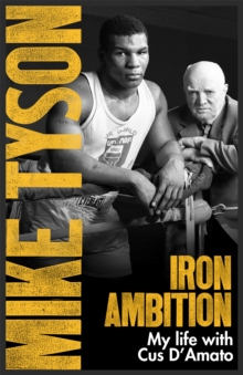 Iron Ambition : Lessons I've Learned from the Man Who Made Me a Champion, Paperback Book Iron Ambition : Lessons I've Learned from the Man Who Made Me a Champion, Paperback Book