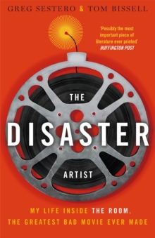 The Disaster Artist : My Life Inside the Room, the Greatest Bad Movie Ever Made, Paperback Book The Disaster Artist : My Life Inside the Room, the Greatest Bad Movie Ever Made, Paperback Book