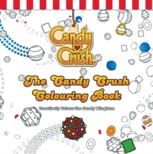 The Candy Crush Colouring Book : Creatively Colour the Candy Kingdom, Paperback Book The Candy Crush Colouring Book : Creatively Colour the Candy Kingdom, Paperback Book