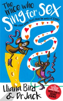 The Mice Who Sing for Sex : And Other Weird Tales from the World of Science, Hardback Book The Mice Who Sing for Sex : And Other Weird Tales from the World of Science, Hardback Book