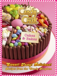 Candy Crush Cakes and Bakes, Hardback Book Candy Crush Cakes and Bakes, Hardback Book